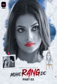 Mohe Rang De (2024) Voovi S01 Part 3 Web Series Watch Online