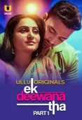 Ek Deewana Tha 2024 S01 Part 01 Ullu Web Series Download