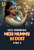 Meri Mummy Ki Dost (2025) Ullu S01 Part 2 Web Series Download