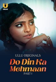 Do Din Ka Mehmaan (2025) S01 Part 1 Ullu Web Series Do Din Ka Mehmaan (2025) S01 Part 1 Ullu Web Series (2025)