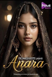 Anara (2025) PrimeShots S01E02 Web Series Anara (2025) PrimeShots S01E02 Web Series (2025)